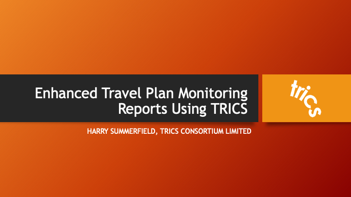Enhanced Travel Plan Monitoring Reports Using TRICS